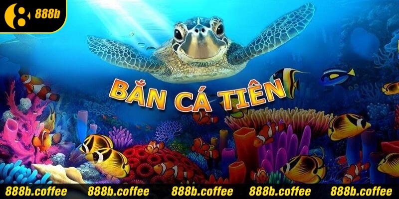 Bắn cá đổi thưởng - Game bắn cá tiên