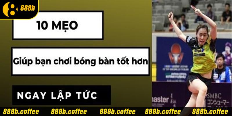 Tổng hợp các mẹo chơi bóng bàn cho tân thủ