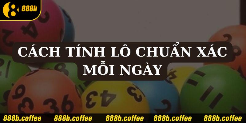 cách tính lô chuẩn xác mỗi ngày