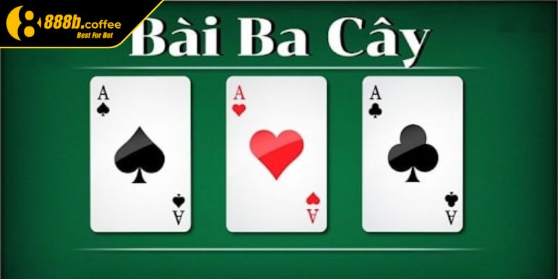 3 Cây 888B Tựa Game Bài Đơn Giản Hấp Dẫn Ăn Thưởng Cực Lớn 1 Tổng quan về trò chơi bài 3 cây 888B