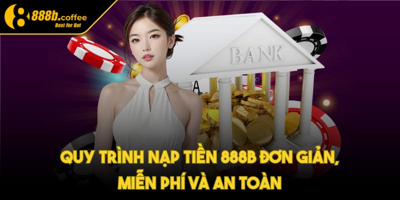 888b Coffee 🏅Nhà Cái 888b - Link Đăng Nhập Nhà Cái Chính Thức 2025 39 Quy trình nạp tiền 888B đơn giản, miễn phí và an toàn