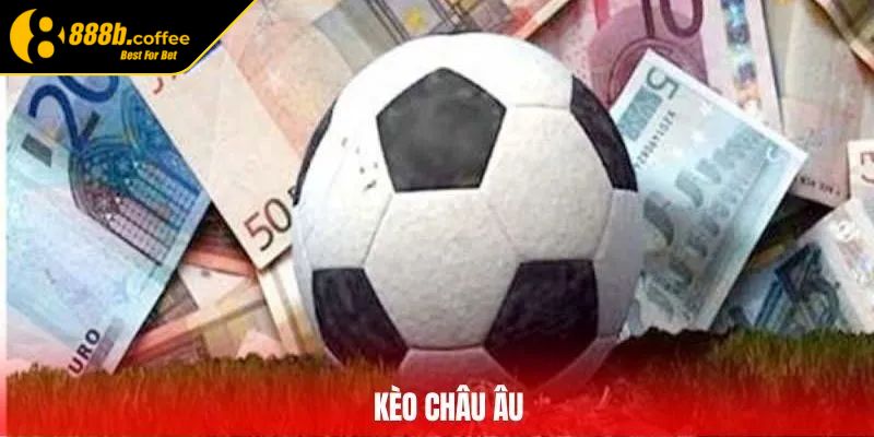 Kèo Châu Âu 888B – Mẹo Bắt Kèo Chuẩn Xác Từ Chuyên Gia 3 Lưu ý khi soi kèo châu Âu 888B